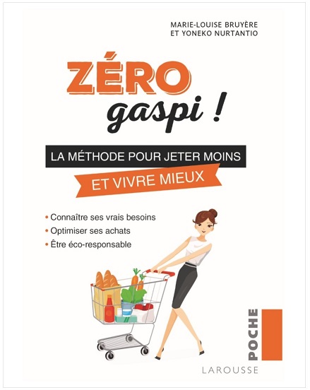 Zéro gaspi : la méthode pour jeter moins et vivre mieux Zéro gaspi : la méthode pour jeter moins et vivre mieux